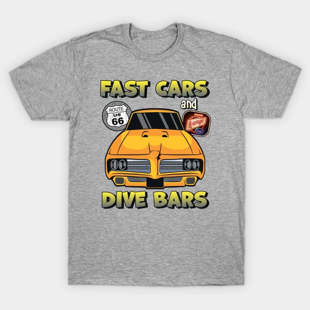 Fast Cars and Dive Bars - Fun Hot Rod Shirt T-Shirt by RKP'sTees